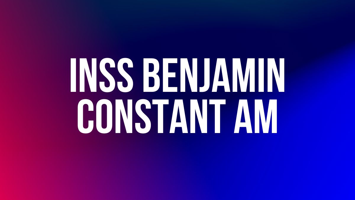 INSS BENJAMIN CONSTANT AM