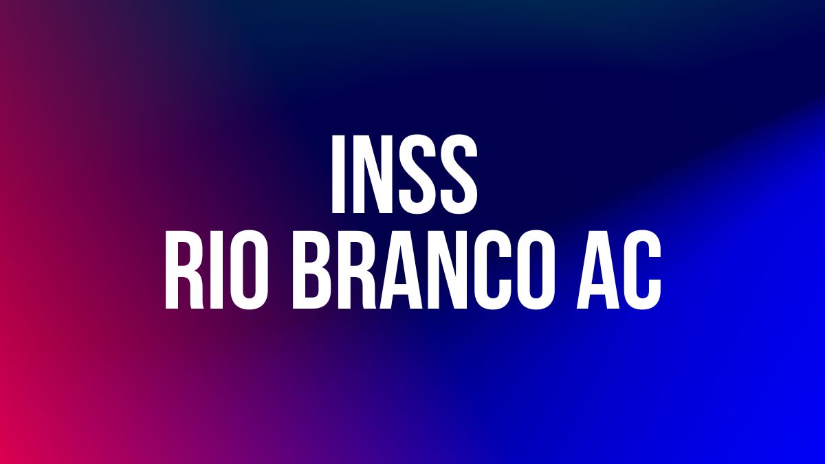 INSS RIO BRANCO AC