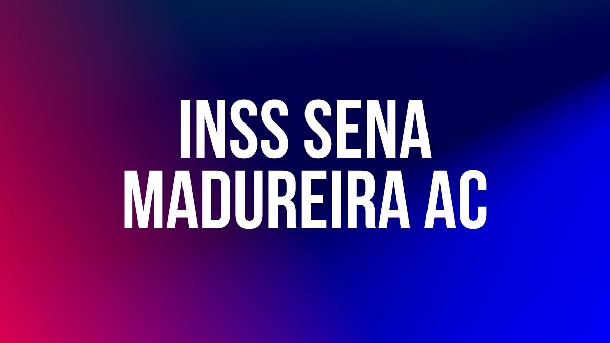 INSS SENA MADUREIRA AC