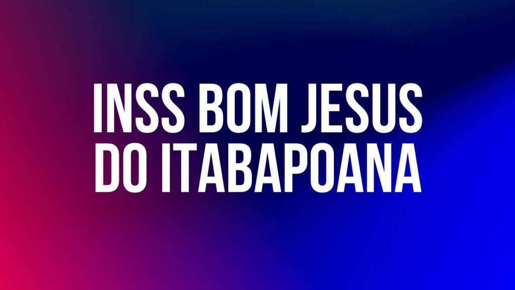 INSS BOM JESUS DO ITABAPOANA