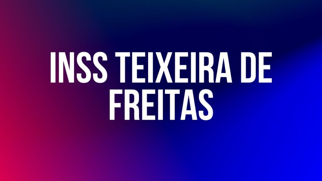 INSS TEIXEIRA DE FREITAS