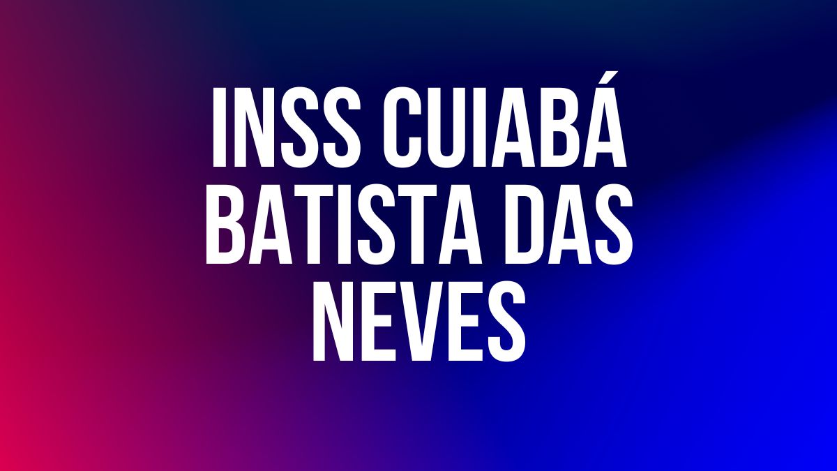 INSS CUIABA BATISTA DAS NEVES