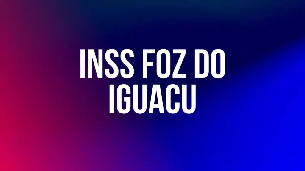 INSS Foz do Iguacu