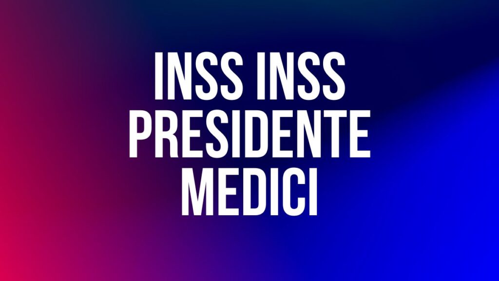 INSS INSS PRESIDENTE MEDICI